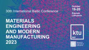Kaunas University of Technology presents the 30th International Baltic Conference Materials Engineering and Modern Manufacturing